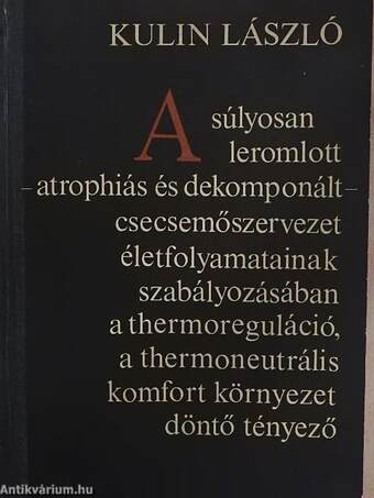 A súlyosan leromlott - atrophiás és dekomponált - csecsemőszervezet életfolyamatainak szabályozásában a thermoreguláció, a thermoneutrális komfort környezet döntő tényező