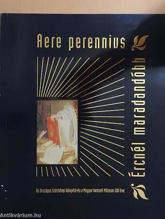 Aere perennius - Ércnél maradandóbb