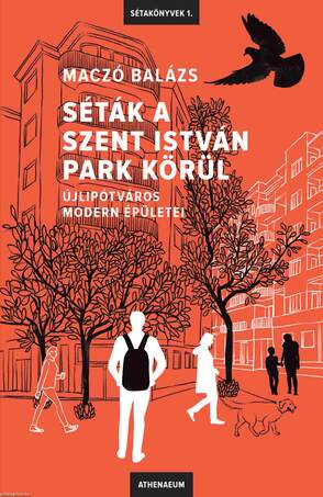 Séták a Szent István park körül - Újlipótváros modern épületei
