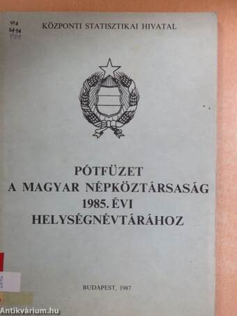 Pótfüzet a Magyar Népköztársaság 1985. évi helységnévtárához