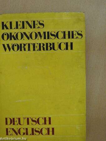 Kleines Ökonomisches Wörterbuch Deutsch-Englisch/Concise Economic Dictionary German-English