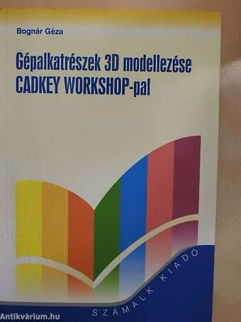 Gépalkatrészek 3D modellezése CADKEY WORKSHOP-pal