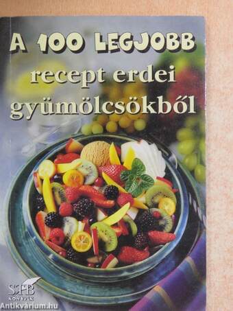 A 100 legjobb recept erdei gyümölcsökből