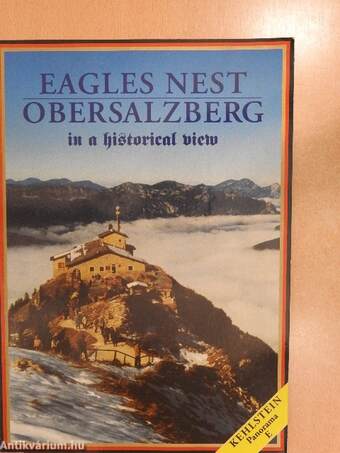 Eagles Nest - Obersalzberg in a Historical View