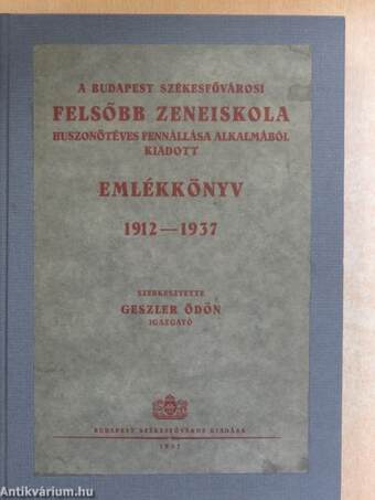 A Budapest Székesfővárosi Felsőbb Zeneiskola huszonötéves fennállása alkalmából kiadott emlékkönyv 1912-1937