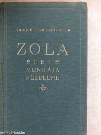 Zola élete, munkája, küzdelme