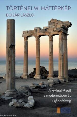 Történelmi háttérkép - A szakralitástól a modernitáson át a globalitásig