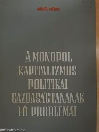 A monopol kapitalizmus politikai gazdaságtanának fő problémái