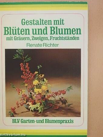 Gestalten mit Blüten und Blumen, mit Gräsern, Zweigen, Fruchtständen