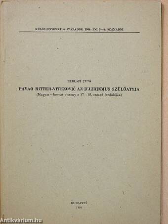 Pavao Ritter-Vitezovic az illirizmus szülőatyja (dedikált példány)