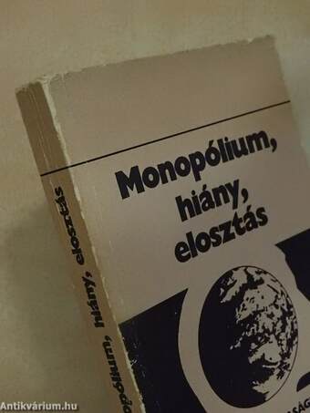 Monopólium, hiány, elosztás