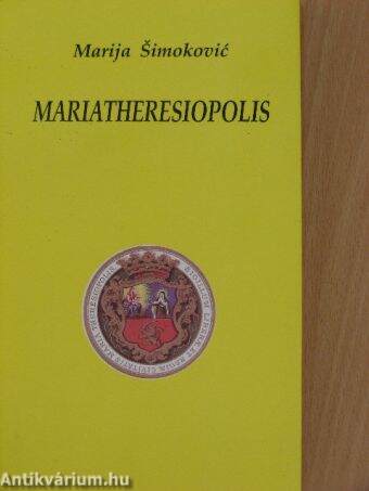 Mária Theresiopolis/Mariatheresiopolis