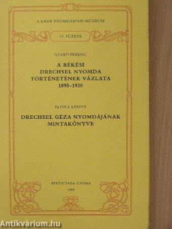 A békési Drechsel nyomda történetének vázlata 1895-1920/Drechsel Géza nyomdájának mintakönyve