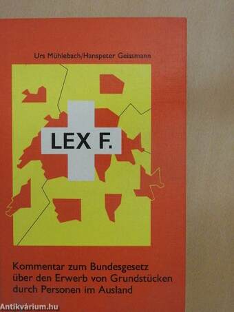 Lex F. - Kommentar zum Bundesgesetz über den Erwerb von Grundstücken durch Personen im Ausland