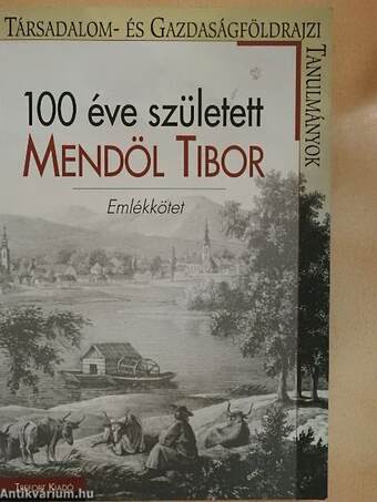 100 éve született Mendöl Tibor