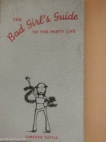 The Bad Girl's Guide to the Party Life