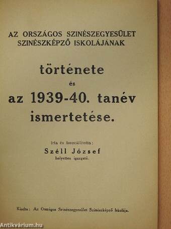 Az Országos Szinészegyesület Szinészképző Iskolájának története és az 1939-40. tanév ismertetése