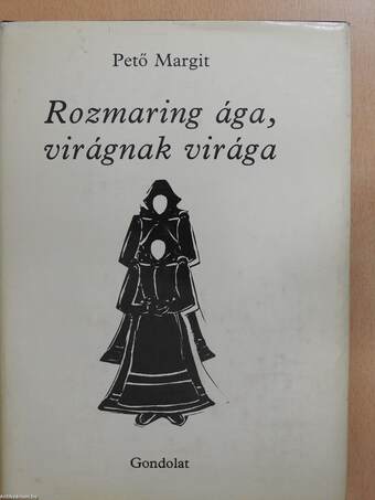 Rozmaring ága, virágnak virága (aláírt példány)