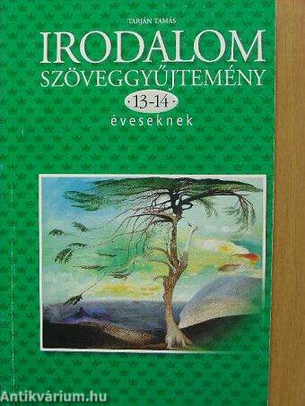 Irodalom szöveggyűjtemény 13-14 éveseknek