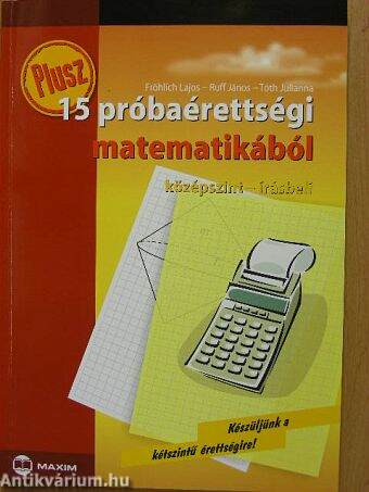 Plusz 15 próbaérettségi matematikából