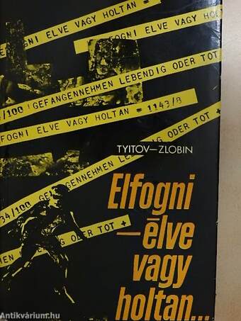 Elfogni - élve vagy holtan...