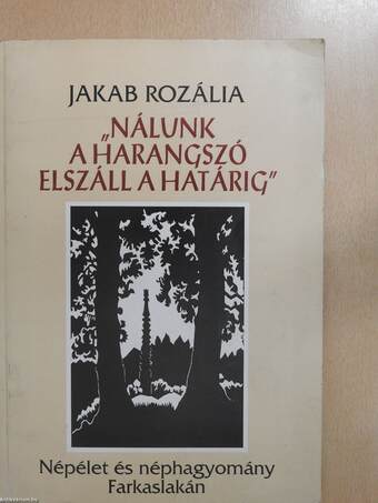 "Nálunk a harangszó elszáll a határig" (dedikált példány)