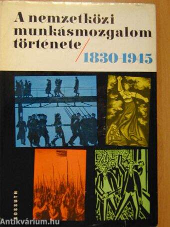 A nemzetközi munkásmozgalom története 1830-1945