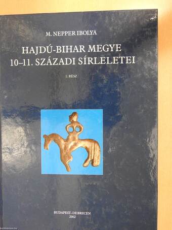 Hajdú-Bihar megye 10-11. századi sírleletei I. (dedikált példány)