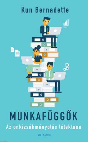 Munkafüggők - Az önkizsákmányolás lélektana [outlet]