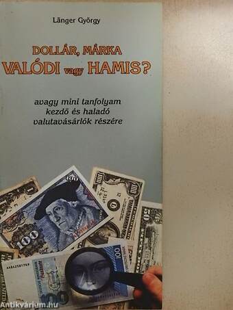 Dollár, márka, valódi vagy hamis?