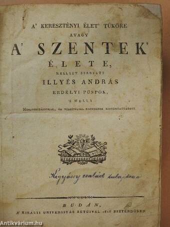 A' keresztényi élet' tüköre avagy a' szentek' élete (rossz állapotú)