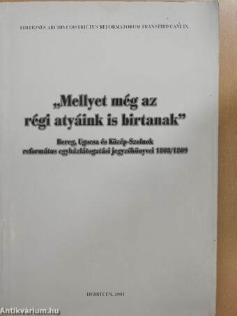 "Mellyet még az régi atyáink is birtanak"