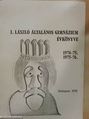 I. László Általános Gimnázium évkönyve 1974-75./1975-76.