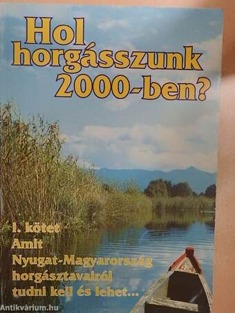 Hol horgásszunk 2000-ben? I.