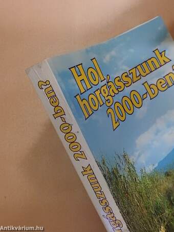 Hol horgásszunk 2000-ben? I.