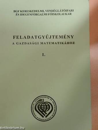 Feladatgyűjtemény a gazdasági matematikához I.