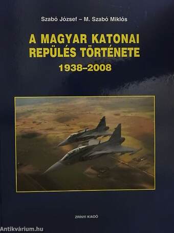 A magyar katonai repülés története 1938-2008