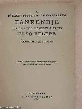 A Pázmány Péter Tudományegyetem tanrendje az MCMXLVII-MCMXLVIII. tanév első felére