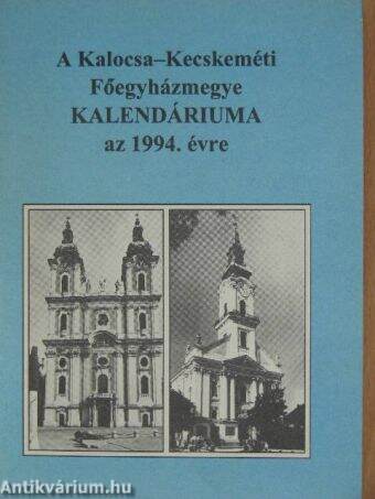 A Kalocsa-Kecskeméti Főegyházmegye Kalendáriuma az 1994. évre