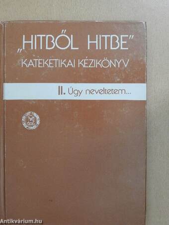 "Hitből hitbe" - Kateketikai kézikönyv II.