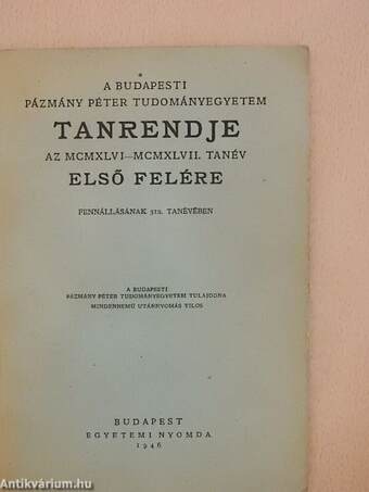 A Budapesti Pázmány Péter Tudományegyetem tanrendje az MCMXLVI-MCMXLVII. tanév első felére