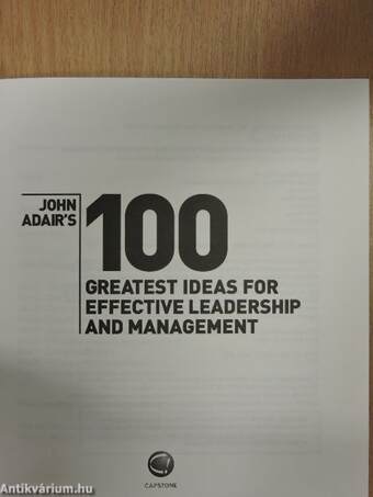 John Adair's 100 Greatest Ideas for Effective Leadership and Management