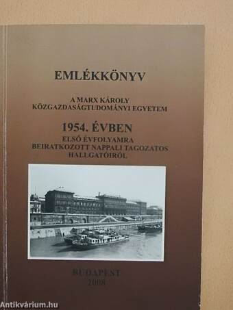 Emlékkönyv a Marx Károly Közgazdaságtudományi Egyetem 1954. évben első évfolyamra beiratkozott nappali tagozatos hallgatóiról