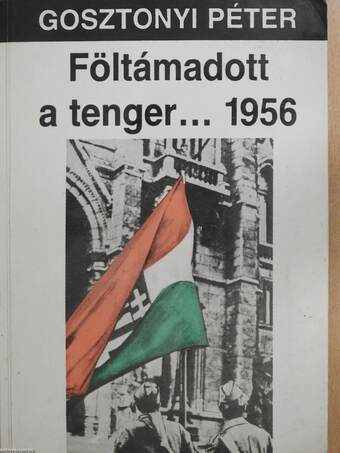 Föltámadott a tenger... 1956 (dedikált példány)