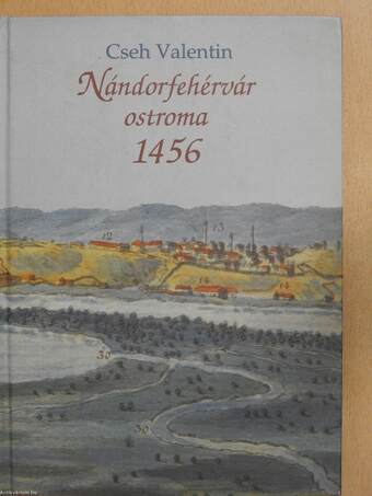 Nándorfehérvár ostroma 1456 (dedikált példány)