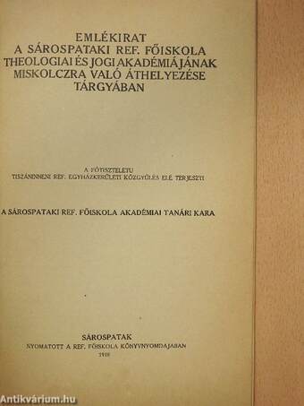 Emlékirat a sárospataki ref. főiskola theologiai és jogi akadémiájának Miskolczra való áthelyezése tárgyában