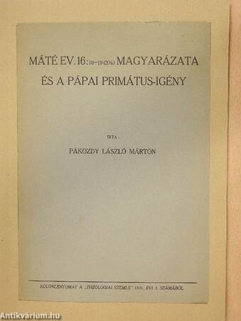 Máté Ev. 16:16-19 (20 k) magyarázata és a pápai primátus-igény