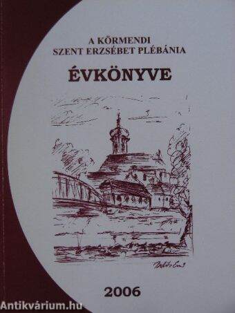 A körmendi Szent Erzsébet Plébánia évkönyve 2006