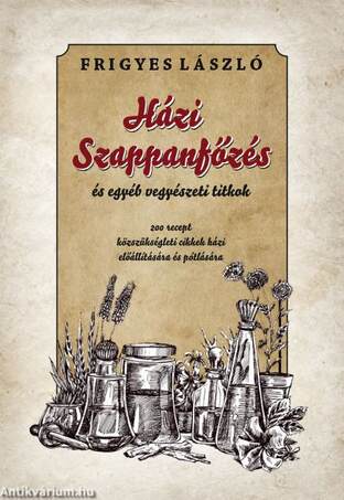 Házi szappanfőzés és egyéb vegyészeti titkok