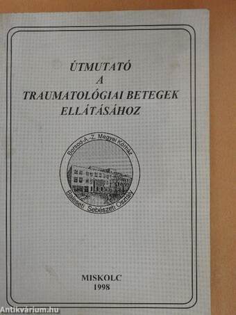 Útmutató a traumatológiai betegek ellátásához